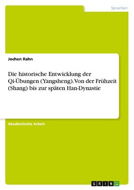 Die historische Entwicklung der Qi-Übungen (Yangsheng). Von der Frühzeit (Shang) bis zur späten Han-Dynastie