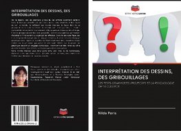 INTERPRÉTATION DES DESSINS, DES GRIBOUILLAGES