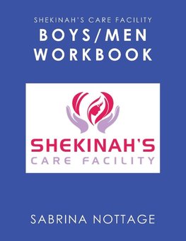 Shekinah's Care Facility Boys/Men Workbook