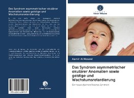 Das Syndrom asymmetrischer okulärer Anomalien sowie geistige und Wachstumsretardierung