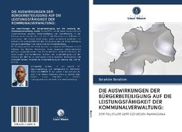 DIE AUSWIRKUNGEN DER BÜRGERBETEILIGUNG AUF DIE LEISTUNGSFÄHIGKEIT DER KOMMUNALVERWALTUNG: