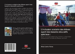 L'inclusion scolaire des élèves ayant des besoins éducatifs spéciaux :