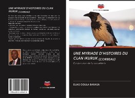 UNE MYRIADE D'HISTOIRES DU CLAN IKURUK (CORBEAU)