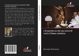 L'importanza dei sacramenti nella Chiesa cattolica