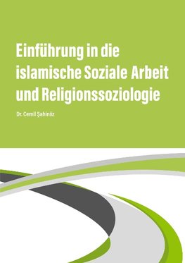 Einführung in die islamische Soziale Arbeit und Religionssoziologie