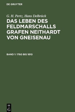 Das Leben des Feldmarschalls Grafen Neithardt von Gneisenau, Band 1, 1760 bis 1810