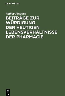 Beiträge zur Würdigung der heutigen Lebensverhältnisse der Pharmacie