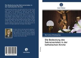 Die Bedeutung des Sakramentalen in der katholischen Kirche