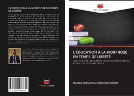 L'ÉDUCATION À LA MORPHOSE EN TEMPS DE LIBERTÉ