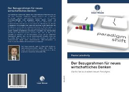 Der Bezugsrahmen für neues wirtschaftliches Denken