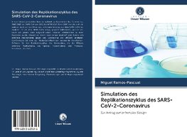 Simulation des Replikationszyklus des SARS-CoV-2-Coronavirus