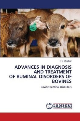 ADVANCES IN DIAGNOSIS AND TREATMENT OF RUMINAL DISORDERS OF BOVINES