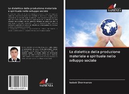 La dialettica della produzione materiale e spirituale nello sviluppo sociale