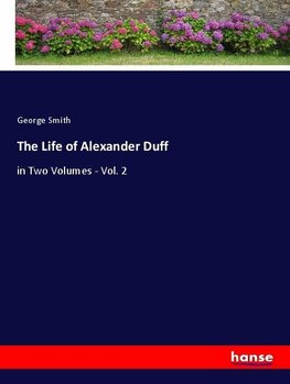 The Life of Alexander Duff