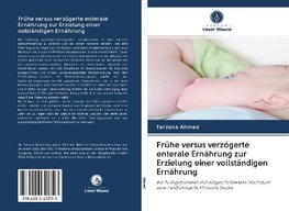 Frühe versus verzögerte enterale Ernährung zur Erzielung einer vollständigen Ernährung