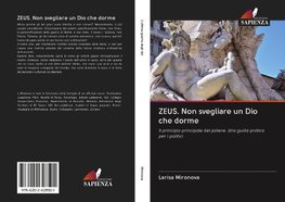 ZEUS. Non svegliare un Dio che dorme