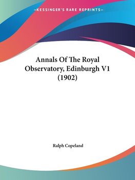 Annals Of The Royal Observatory, Edinburgh V1 (1902)