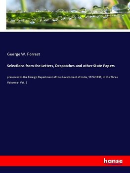 Selections from the Letters, Despatches and other State Papers