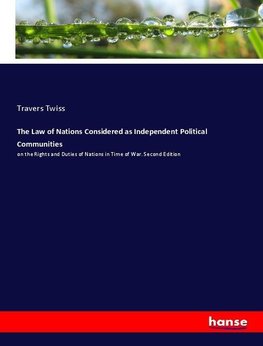 The Law of Nations Considered as Independent Political Communities