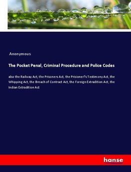 The Pocket Penal, Criminal Procedure and Police Codes