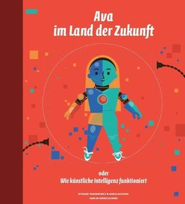 Ava im Land der Zukunft oder Wie künstliche Intelligenz funktioniert