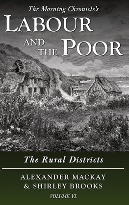 Labour and the Poor Volume VI