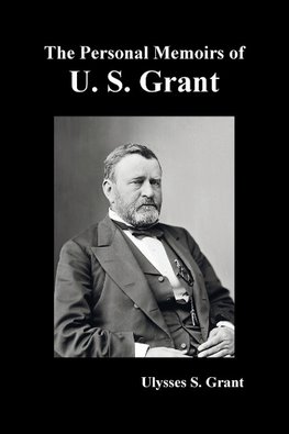 The Personal Memoirs of U. S. Grant, complete and fully illustrated