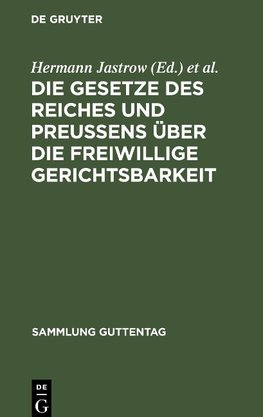 Die Gesetze des Reiches und Preußens über die freiwillige Gerichtsbarkeit