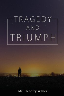 Tragedy and Triumph