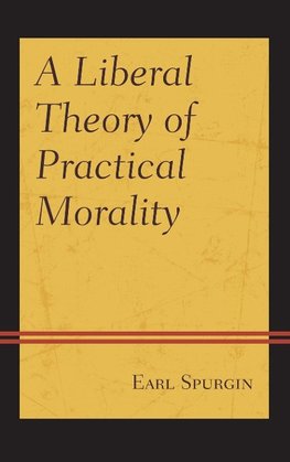 A Liberal Theory of Practical Morality