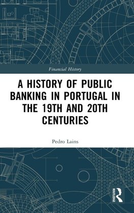 A History of Public Banking in Portugal in the 19th and 20th Centuries