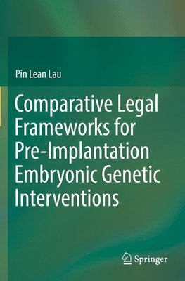 Comparative Legal Frameworks for Pre-Implantation Embryonic Genetic Interventions