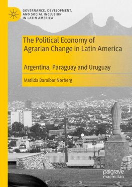 The Political Economy of Agrarian Change in Latin America