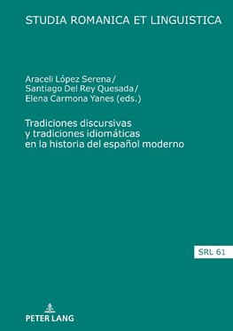 Tradiciones discursivas y tradiciones idiomáticas en la historia del español moderno