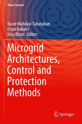 Microgrid Architectures, Control and Protection Methods