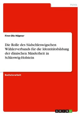 Die Rolle des Südschleswigschen Wählerverbands für die Identitätsbildung der dänischen Minderheit in Schleswig-Holstein