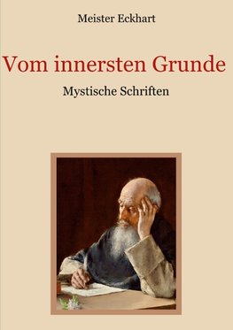 Vom innersten Grunde - Mystische Schriften