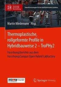 Thermoplastische, rollgeformte Profile in Hybridbauweise 2 - TRoPHy2