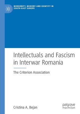 Intellectuals and Fascism in Interwar Romania