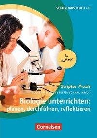 Biologie unterrichten: planen, durchführen, reflektieren (6. überarbeitete Auflage)