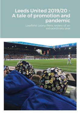 Leeds United 2019/20 - A tale of promotion and pandemic