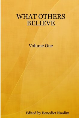 WHAT OTHERS BELIEVE, Volume One