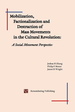 Mobilization, Factionalization and Destruction of  Mass Movements in the Cultural Revolution