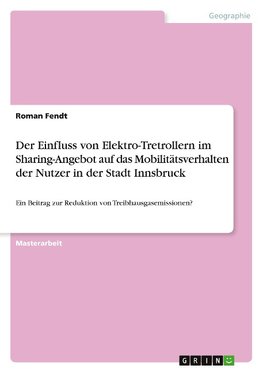 Der Einfluss von Elektro-Tretrollern im Sharing-Angebot auf das Mobilitätsverhalten der Nutzer in der   Stadt Innsbruck