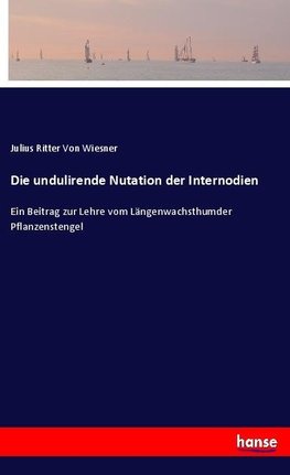 Die undulirende Nutation der Internodien