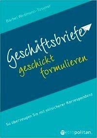 Geschäftsbriefe geschickt formulieren