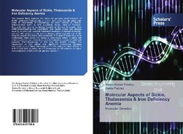 Molecular Aspects of Sickle, Thalassemia & Iron Deficiency Anemia