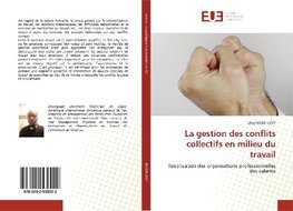 La gestion des conflits collectifs en milieu du travail