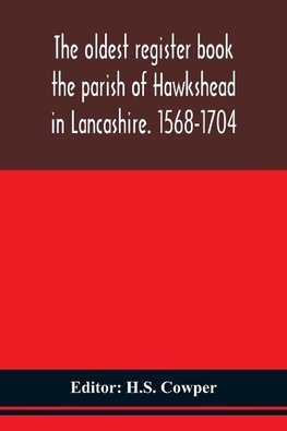 The oldest register book the parish of Hawkshead in Lancashire. 1568-1704