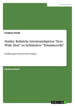 Stanley Kubricks Literaturadaption "Eyes Wide Shut" zu Schnitzlers "Traumnovelle"